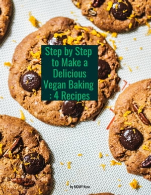 Step by Step to Make a Delicious Vegan Baking : 4 Recipes