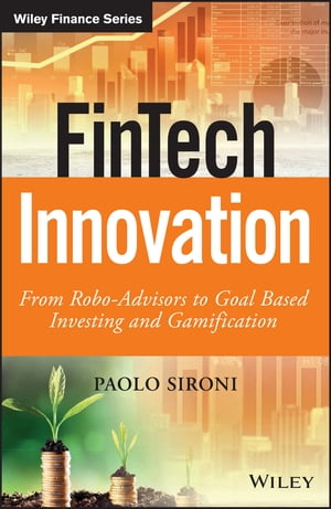 FinTech Innovation From Robo-Advisors to Goal Based Investing and Gamification