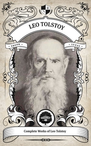 The Complete Works of Leo Tolstoy (Illustrated/Inline Footnotes)