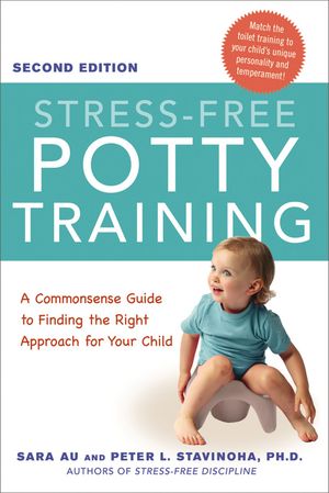 Stress-Free Potty Training A Commonsense Guide to Finding the Right Approach for Your Child【電子書籍】[ Sara Au ]