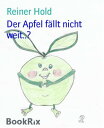 Der Apfel f llt nicht weit.. Mein Kind tut sowas nicht 【電子書籍】 Reiner Hold