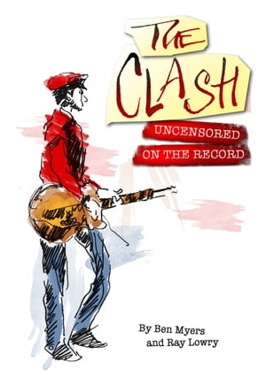 The Clash Uncensored On The Record 電子書籍 Ray Lowry And Ben Myers 日本代購流行生活代購館 Myjp 日本代購 The Clash Uncensored On The Record 電子書籍 Ray Lowry And Ben Myers 日本代購流行生活代購館 Myjp 日本代購