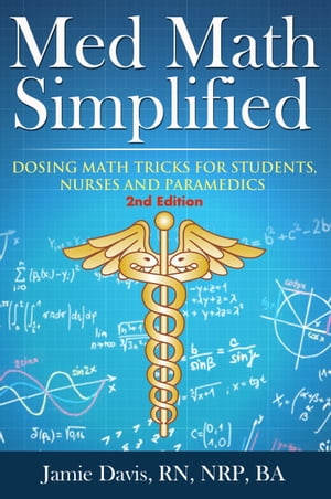 ŷKoboŻҽҥȥ㤨Med Math Simplified - Second Edition Dosing Math Tips and Tricks for Students, Nurses and ParamedicsŻҽҡ[ Jamie Davis, RN, NRP, BA ]פβǤʤ799ߤˤʤޤ