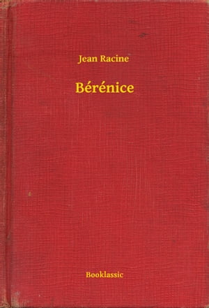 B?r?nice【電子書籍】[ Jean Racine ](3)