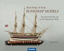 Prisoner of War - Bone Ship Models Treasures from the Age of the Napoleonic Wars【電子書籍】 Manfred Stein