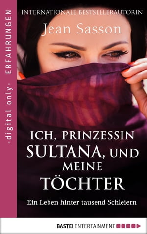 Ich, Prinzessin Sultana, und meine T?chter Ein Leben hinter tausend SchleiernŻҽҡ[ Jean Sasson ]