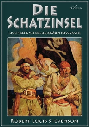 Die Schatzinsel (Illustriert & mit der legend?ren Schatzkarte)【電子書籍】[ Robert Louis Stevenson ]