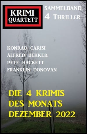 Die 4 Krimis des Monats Dezember 2022: Krimi Quartett Sammelband 4 ThrillerŻҽҡ[ Konrad Carisi ]