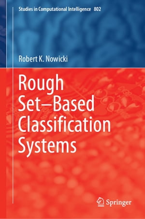 Rough Set?Based Classification SystemsŻҽҡ[ Robert K. Nowicki ]