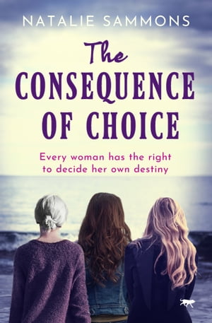 The Consequence of Choice【電子書籍】[ Natalie Sammons ]