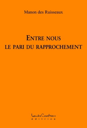 ENTRE NOUS LE PARI DU RAPPROCHEMENT