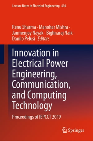 Innovation in Electrical Power Engineering, Communication, and Computing Technology Proceedings of IEPCCT 2019【電子書籍】