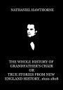 The Whole History Of Grandfather's Chair Or True Stories From New England Histor...
