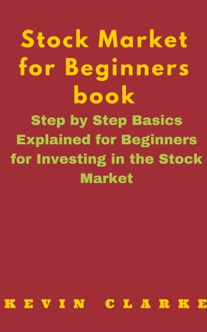 Stock Market for Beginners Book: Step By Step Basics Explained For Beginners