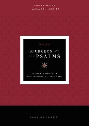 NKJV, Spurgeon and the Psalms, Maclaren Series T