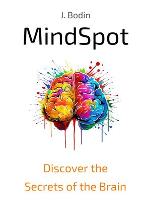 MindSpot : Discover the Secrets of the Brain
