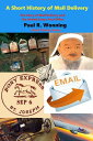 A Short History of Mail Delivery Short History Series, #11【電子書籍】[ Paul R. Wonnin...