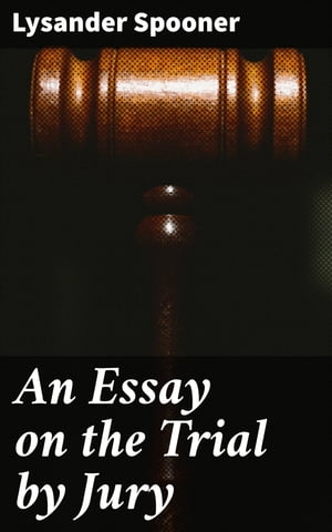 An Essay on the Trial by Jury