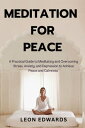 Meditation For Peace A Practical Guide to Meditating and Overcoming Stress, Anxi...