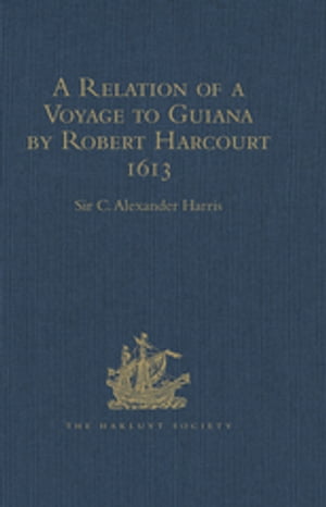 A Relation of a Voyage to Guiana by Robert Harcourt 1613