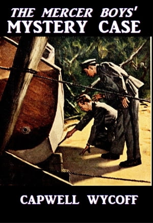 The Mercer Boys' Mystery Case【電子書籍】[ Capwell Wyckoff ]