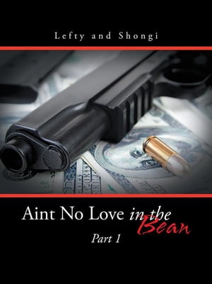 Aint No Love in the Bean【電子書籍】[ Lefty ]