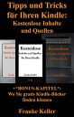 ŷKoboŻҽҥȥ㤨Tipps und Tricks f?r Ihren Kindle: kostenlose Inhalte und Quellen (+Bonus-Kapitel: Wo Sie gratis Kindle-B?cher finden k?nnenŻҽҡ[ Frauke Keller ]פβǤʤ120ߤˤʤޤ