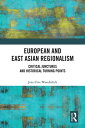 European and East Asian Regionalism Critical Junctures and Historical Turning Points