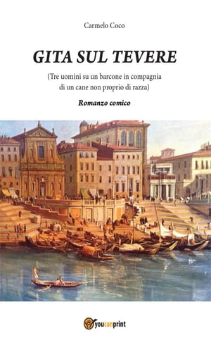 “Gita sul Tevere (Tre uomini su un barcone in compagnia di un cane non proprio di razza)” - Romanzo comico