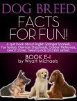 Dog Breed Facts for Fun! Book E-I A quiz book about English Springer Spaniels, Fox Terriers, German Shepherds, Golden Retrievers, Great Danes, Greyhounds, and Irish Setters【電子書籍】[ Wyatt Michaels ]