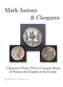 Mark Antony & Cleopatra Cleopatra’s Proxy War 