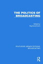 The Politics of Broadcasting【電子書籍】