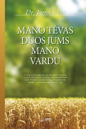 MANO TĖVAS DUOS JUMS MANO VARDU(Lithuanian Edition)