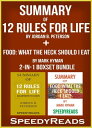 Summary of 12 Rules for Life: An Antidote to Chaos by Jordan B. Peterson Summary of Food: What the Heck Should I Eat by Mark Hyman 2-in-1 Boxset Bundle【電子書籍】 Speedy Reads