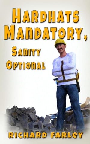 Hard Hats Mandatory, Sanity Optional【電子書