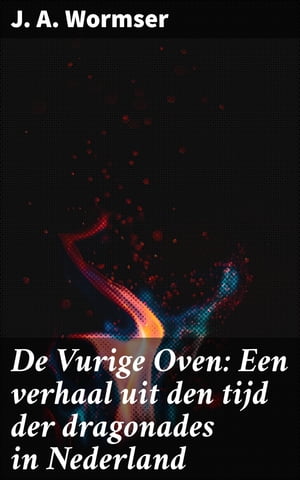 De Vurige Oven: Een verhaal uit den tijd der dra