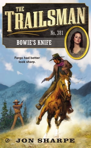 The Trailsman 381 Bowie 039 s Knife【電子書籍】 Jon Sharpe