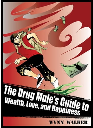 The Drug Mule's Guide to Wealt