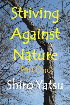 Striving Against Nature: Part One