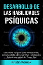 Desarrollo de las Habilidades Ps?quicas Desarrollo Ps?quico para Principiantes, ?Ense??ndote a Descubrir tus Habilidades Ps?quicas y a Abrir tu Tercer Ojo!