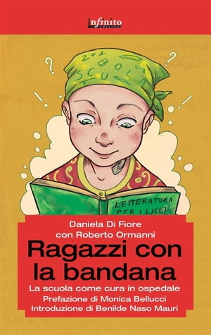 Ragazzi con la bandana La scuola come cura in ospedale【電子書籍】 Monica Bellucci