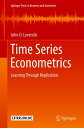 Time Series Econometrics Learning Through Replication【電子書籍】 John D. Levendis