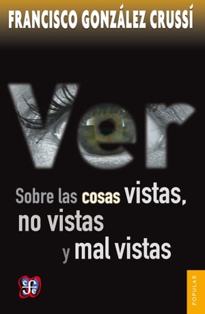 Ver Sobre las cosas vistas, no vistas y mal vistas【電子書籍】 Francisco Gonz lez Cruss