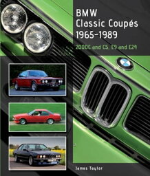 BMW Classic Coupes, 1965 - 1989 2000C and CS, E9 and E24【電子書籍】[ James Taylor ]