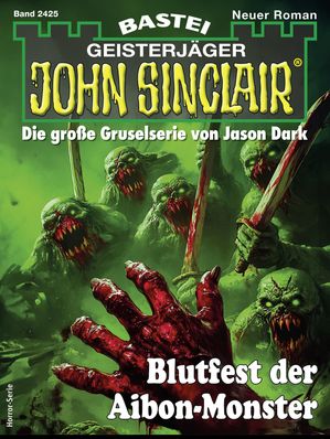 John Sinclair 2425 Blutfest der Aibon-Monster【電子書籍】[ Rafael Marques ]