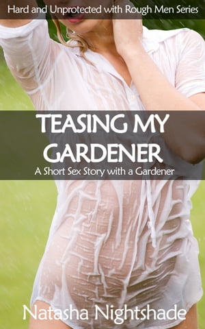 Teasing My Gardener