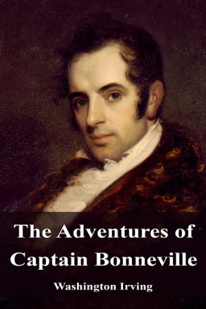 ŷKoboŻҽҥȥ㤨The Adventures of Captain BonnevilleŻҽҡ[ Washington Irving ]פβǤʤ162ߤˤʤޤ