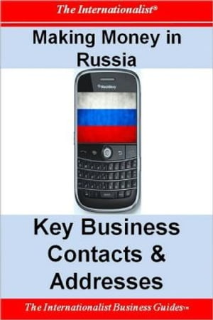 Making Money in Russia: Key Business Contacts & Addresses