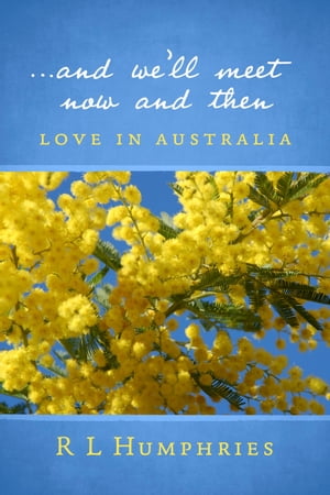 ...And We'll Meet Now and Then Love in AustraliaŻҽҡ[ R L Humphries ]
