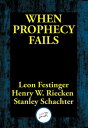 When Prophecy Fails A Social and Psychological Study of a Modern Group that Predicted the Destruction of the World【電子書籍】[ Leon Festinger ]